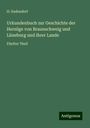 H. Sudendorf: Urkundenbuch zur Geschichte der Herzöge von Braunschweig und Lüneburg und ihrer Lande, Buch