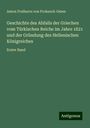 Anton Freiherrn von Prokesch-Osten: Geschichte des Abfalls der Griechen vom Türkischen Reiche im Jahre 1821 und der Gründung des Hellenischen Königreiches, Buch