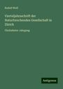 Rudolf Wolf: Vierteljahrsschrift der Naturforschenden Gesellschaft in Zürich, Buch