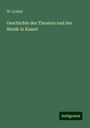 W. Lynker: Geschichte des Theaters und der Musik in Kassel, Buch