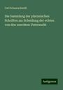 Carl Schaarschmidt: Die Sammlung der platonischen Schriften zur Scheidung der echten von den unechten Untersucht, Buch