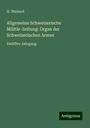 H. Wieland: Allgemeine Schweizerische Militär-Zeitung: Organ der Schweizerischen Armee, Buch
