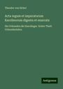 Theodor Von Sickel: Acta regum et imperatorum Karolinorum digesta et enarrata, Buch