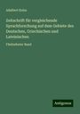 Adalbert Kuhn: Zeitschrift für vergleichende Sprachforschung auf dem Gebiete des Deutschen, Griechischen und Lateinischen, Buch