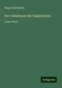 Hugo Schuchardt: Der Vokalismus des Vulgärlateins, Buch