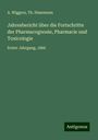 A. Wiggers: Jahresbericht über die Fortschritte der Pharmacognosie, Pharmacie und Toxicologie, Buch