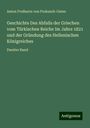 Anton Freiherrn von Prokesch-Osten: Geschichte Des Abfalls der Griechen vom Türkischen Reiche Im Jahre 1821 und der Gründung des Hellenischen Königreiches, Buch