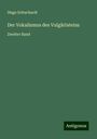 Hugo Schuchardt: Der Vokalismus des Vulgärlateins, Buch