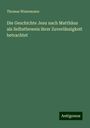 Thomas Wizenmann: Die Geschichte Jesu nach Matthäus als Selbstbeweis ihrer Zuverlässigkeit betrachtet, Buch