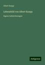 Albert Knapp: Lebensbild von Albert Knapp, Buch