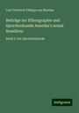 Carl Friedrich Philipp Von Martius: Beiträge zur Ethnographie und Sprachenkunde Amerika's zumal Brasiliens, Buch