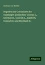 Andreas Von Meiller: Regesten zur Geschichte der Salzburger Erzbischöfe Conrad I., Eberhard I., Conrad II., Adalbert, Conrad III. und Eberhard II., Buch