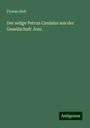 Florian Rieß: Der selige Petrus Canisius aus der Gesellschaft Jesu, Buch