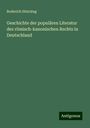 Roderich Stintzing: Geschichte der populären Literatur des römisch-kanonischen Rechts in Deutschland, Buch