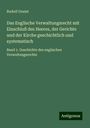 Rudolf Gneist: Das Englische Verwaltungsrecht mit Einschluß des Heeres, der Gerichte und der Kirche geschichtlich und systematisch, Buch