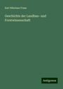 Karl Nikolaus Fraas: Geschichte der Landbau- und Forstwissenschaft, Buch