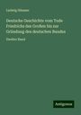 Ludwig Häusser: Deutsche Geschichte vom Tode Friedrichs des Großen bis zur Gründung des deutschen Bundes, Buch