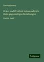 Theodor Bensey: Orient und Occident insbesondere in ihren gegenseitigen Beziehungen, Buch