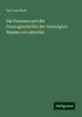 Carl Von Hock: Die Finanzen und die Finanzgeschichte der Vereinigten Staaten von Amerika, Buch