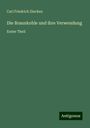 Carl Friedrich Zincken: Die Braunkohle und ihre Verwendung, Buch