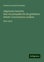 Friedrich Arnold Brockhaus: Allgemeine Deutsche Real-Encyklopädie für die gebildeten Stände: Conversations-Lexikon, Buch