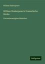 William Shakespeare: William Shakespeare's Dramatische Werke, Buch