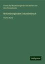 Verein für Meklenburgische Geschichte und Alterthumskunde: Meklenburgisches Urkundenbuch, Buch