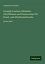 Johannes Overbeck: Pompeji in seinen Gebäuden, Alterthümern und Kunstwerken für Kunst- und Alterthumsfreunde, Buch