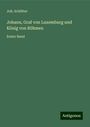 Joh. Schötter: Johann, Graf von Luxemburg und König von Böhmen, Buch