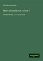 Alfred Von Arneth: Maria Theresia und Joseph II, Buch