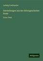 Ludwig Friedlaender: Darstellungen aus der Sittengeschichte Roms, Buch