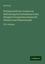 Karl Koch: Wochenschrift des Vereines zur Beförderung des Gartenbaues in den Königlich Preussischen Staaten für Gärtnerei und Pflanzenkunde, Buch