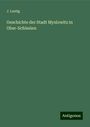 J. Lustig: Geschichte der Stadt Myslowitz in Ober-Schlesien, Buch