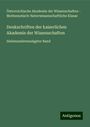 Österreichische Akademie der Wissenschaften - Mathematisch-Naturwissenschaftliche Klasse: Denkschriften der kaiserlichen Akademie der Wissenschaften, Buch