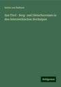 Anton Von Ruthner: Aus Tirol - Berg- und Gletscherreisen in den österreichischen Hochalpen, Buch