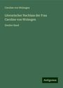 Caroline Von Wolzogen: Literarischer Nachlass der Frau Caroline von Wolzogen, Buch