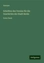 Anonym: Schriften des Vereins für die Geschichte der Stadt Berlin, Buch