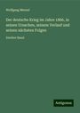 Wolfgang Menzel: Der deutsche Krieg im Jahre 1866, in seinen Ursachen, seinem Verlauf und seinen nächsten Folgen, Buch