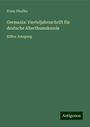 Franz Pfeiffer: Germania: Vierteljahrsschrift für deutsche Alterthumskunde, Buch