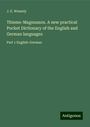 J. E. Wessely: Thieme-Magnusson. A new practical Pocket Dictionary of the English and German languages, Buch