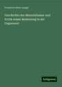 Friedrich Albert Lange: Geschichte des Materialismus und Kritik seiner Bedeutung in der Gegenwart, Buch