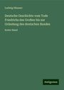 Ludwig Häusser: Deutsche Geschichte vom Tode Friedrichs des Großen bis zur Gründung des deutschen Bundes, Buch