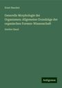 Ernst Haeckel: Generelle Morphologie der Organismen: Allgemeine Grundzüge der organischen Formen-Wissenschaft, Buch