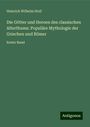 Heinrich Wilhelm Stoll: Die Götter und Heroen des classischen Alterthums: Populäre Mythologie der Griechen und Römer, Buch