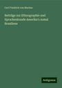 Carl Friedrich von Martius: Beiträge zur Ethnographie und Sprachenkunde Amerika's zumal Brasiliens, Buch