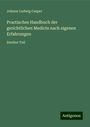 Johann Ludwig Casper: Practisches Handbuch der gerichtlichen Medicin nach eigenen Erfahrungen, Buch