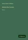 Henry Robert Addison: Behind the Curtain, Buch