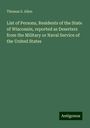 Thomas S. Allen: List of Persons, Residents of the State of Wisconsin, reported as Deserters from the Military or Naval Service of the United States, Buch