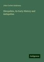 John Corbet Anderson: Shropshire, its Early History and Antiquities, Buch