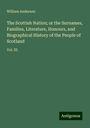 William Anderson: The Scottish Nation; or the Surnames, Families, Literature, Honours, and Biographical History of the People of Scotland, Buch